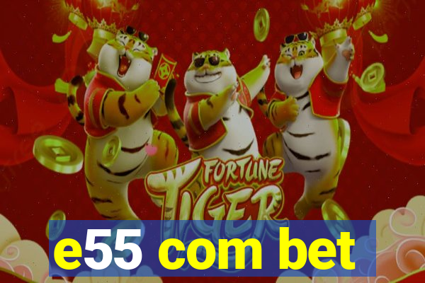 e55 com bet